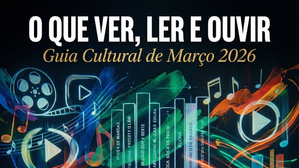O Que Ver, Ler e Ouvir em Março de 2026 — O Guia Cultural Completo do Blend