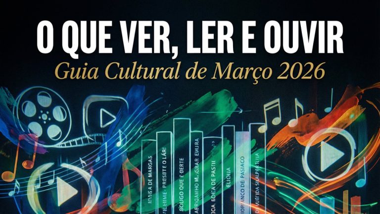 O Que Ver, Ler e Ouvir em Março de 2026 — O Guia Cultural Completo do Blend