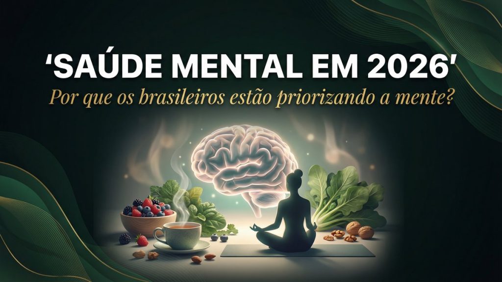 Saúde Mental é a Nova Prioridade dos Brasileiros em 2026 — Mas Estamos Cuidando Direito?